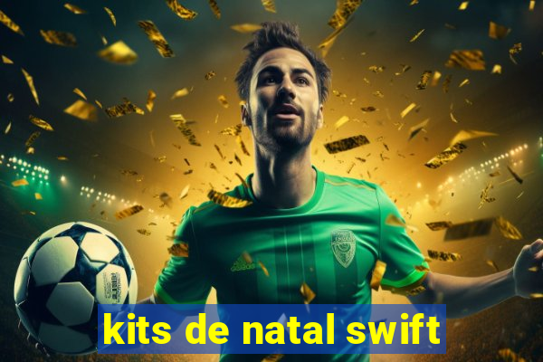 kits de natal swift